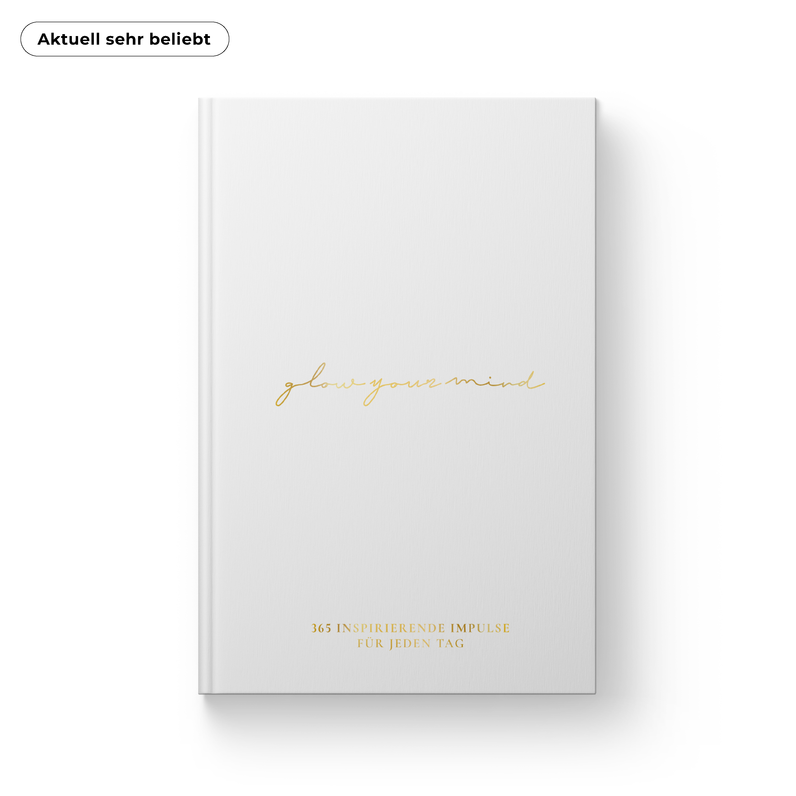 "GLOW YOUR MIND – 365 inspirierende Impulse für jeden Tag" Buch