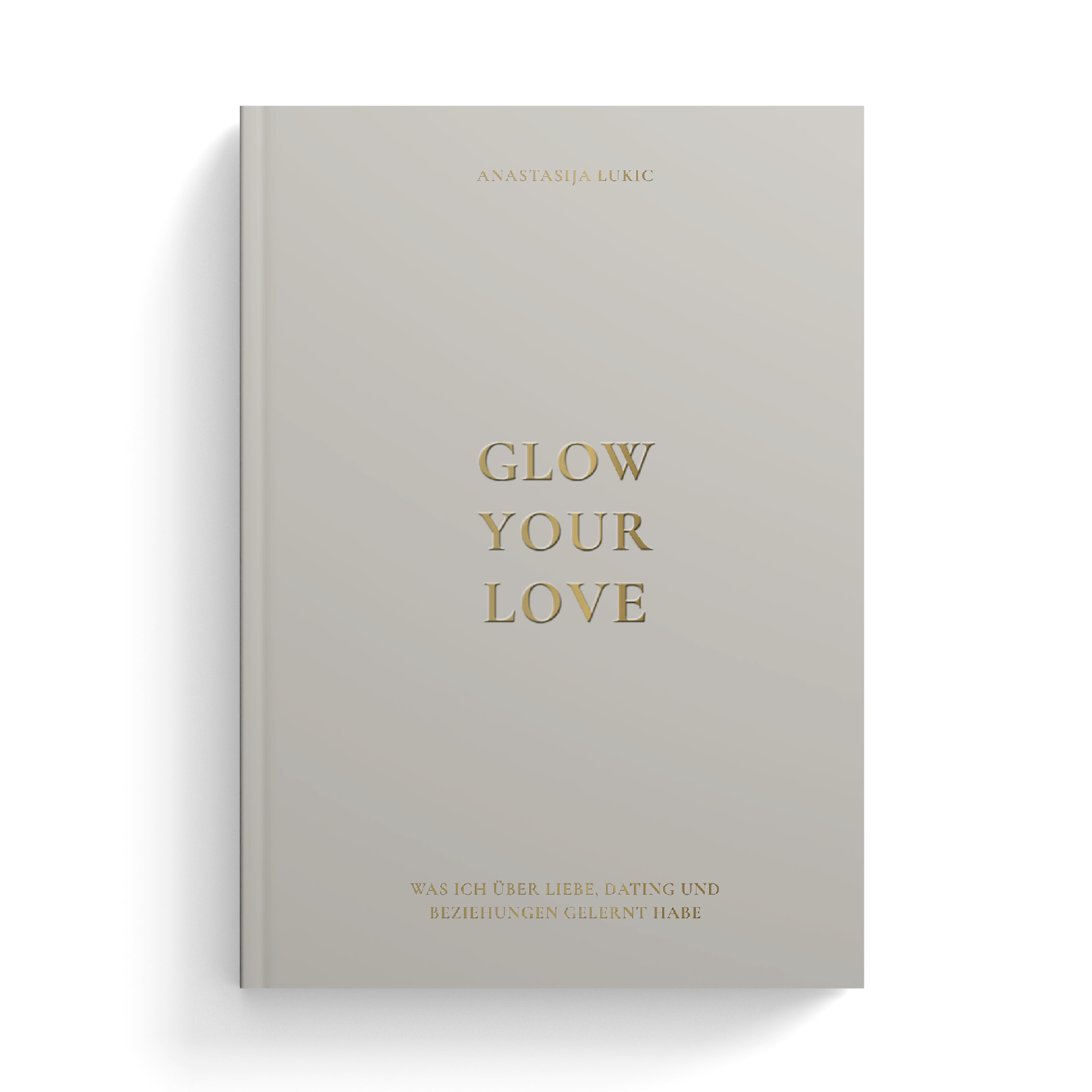 GLOW YOUR LOVE – Was ich über Liebe, Dating und Beziehungen gelernt habe (Vorbestellung)