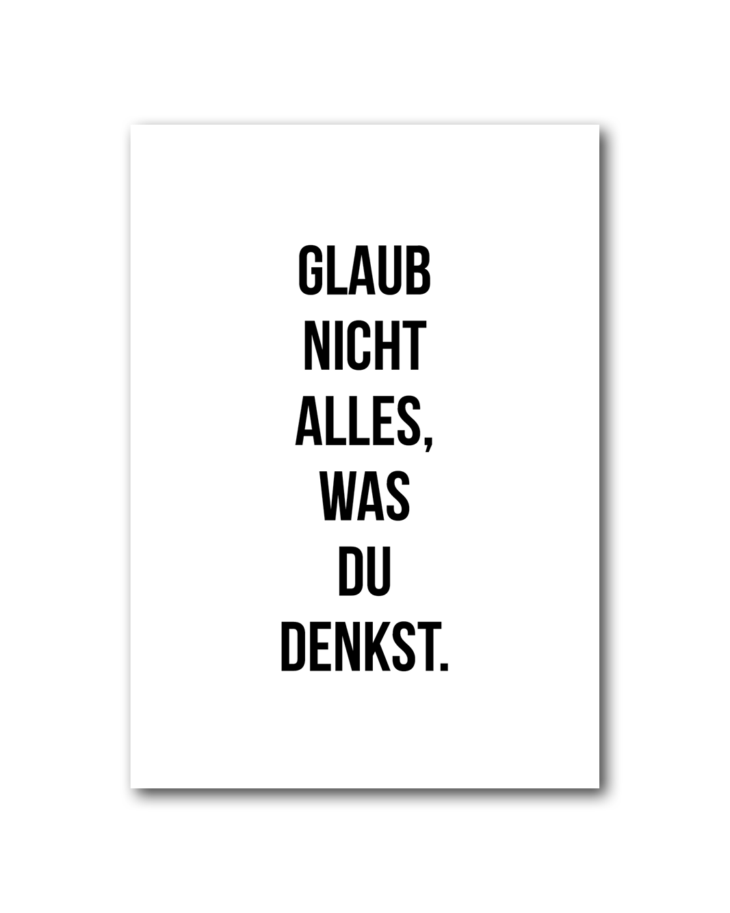 Poster "Glaub nicht alles, was du denkst"