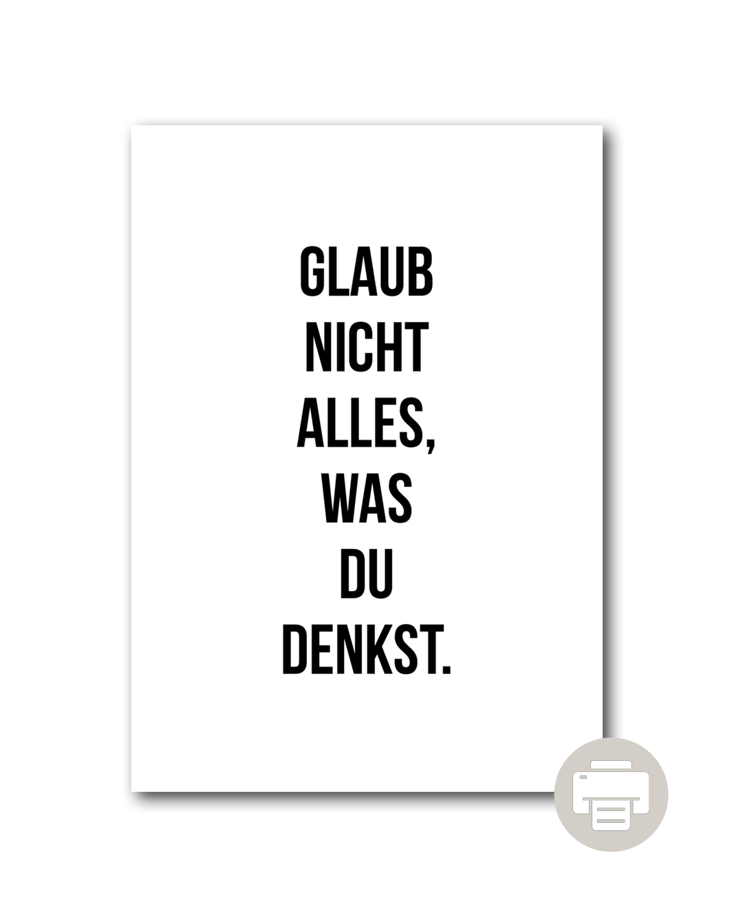 Poster "Glaub nicht alles, was du denkst"