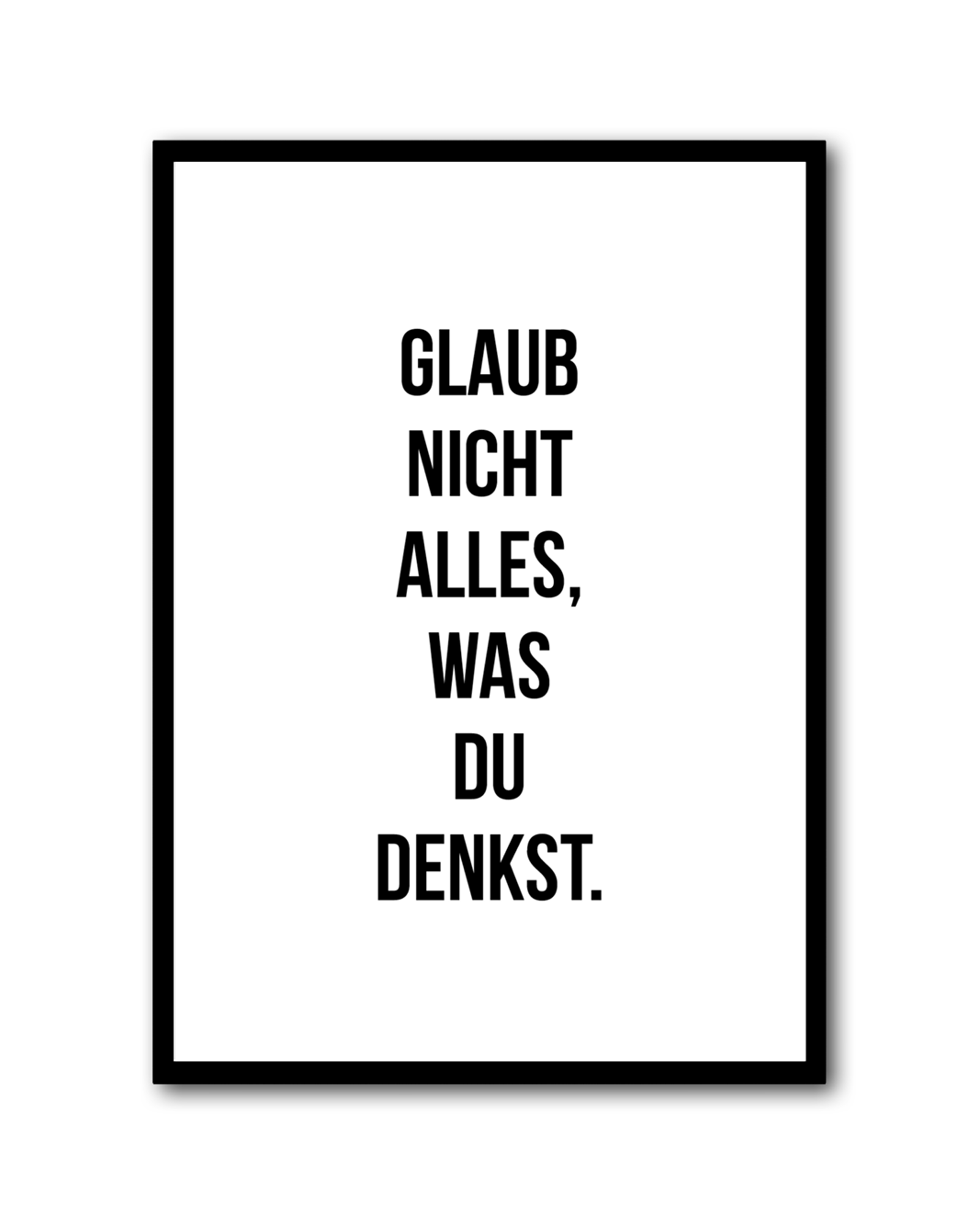 Poster "Glaub nicht alles, was du denkst"