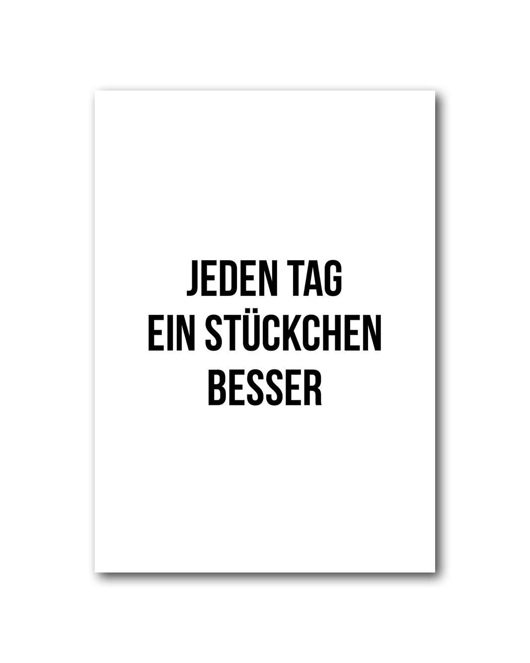 Poster "Jeden Tag ein Stückchen besser"