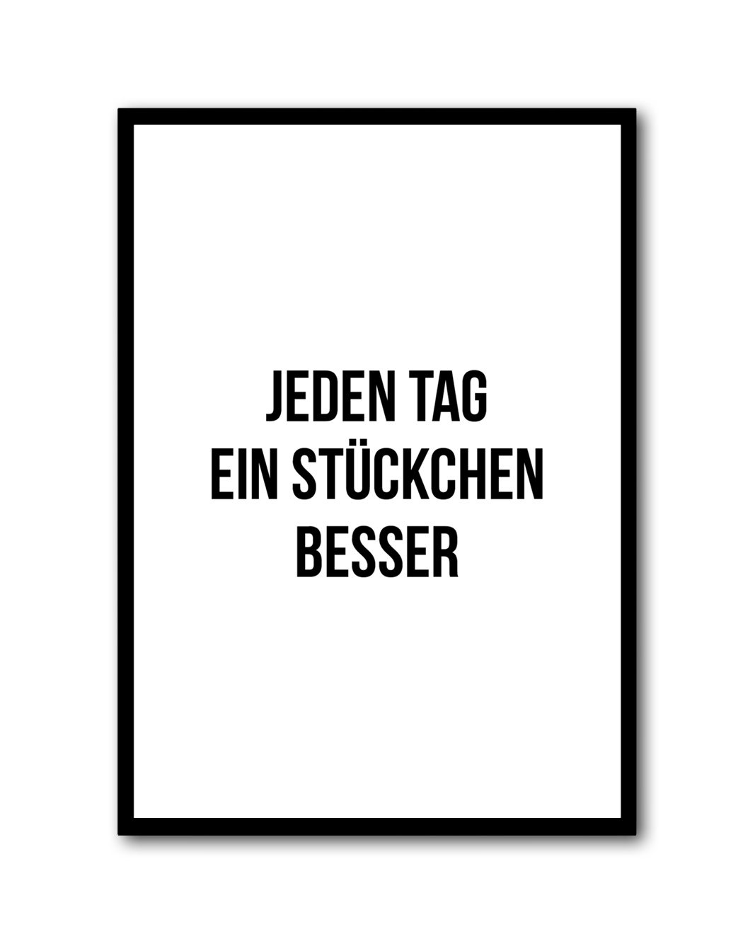 Poster "Jeden Tag ein Stückchen besser"