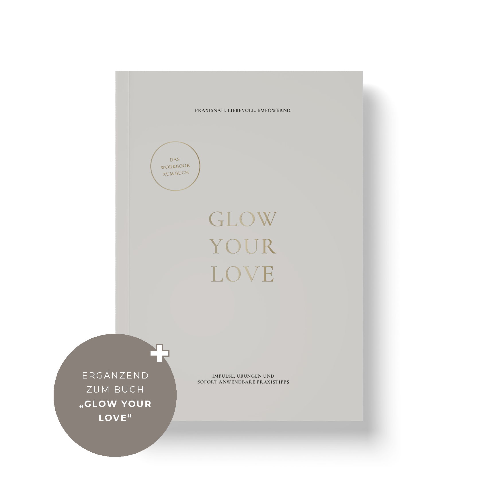 GLOW YOUR LOVE – Das Workbook zum Buch