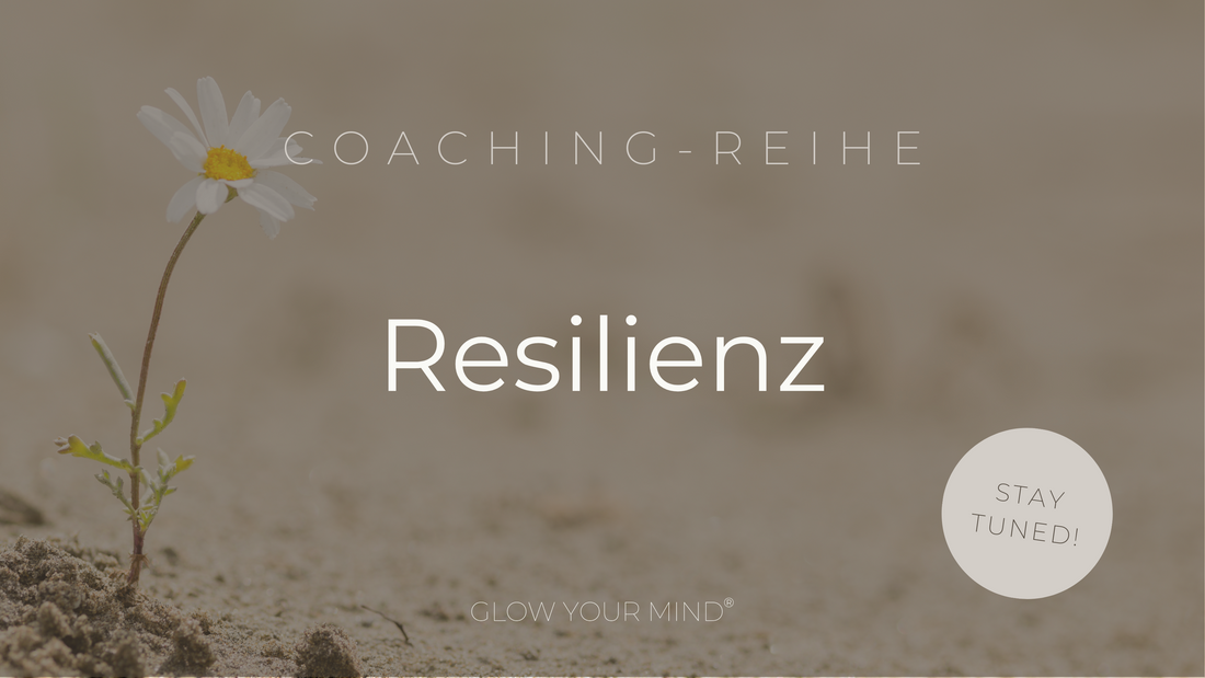 Die erste Coaching-Reihe im GLOW YOUR MIND-Newsletter ✨