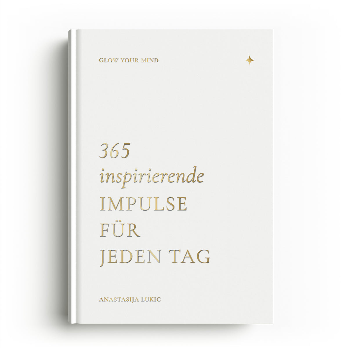 "GLOW YOUR MIND – 365 inspirierende Impulse für jeden Tag" Hardcover-Buch