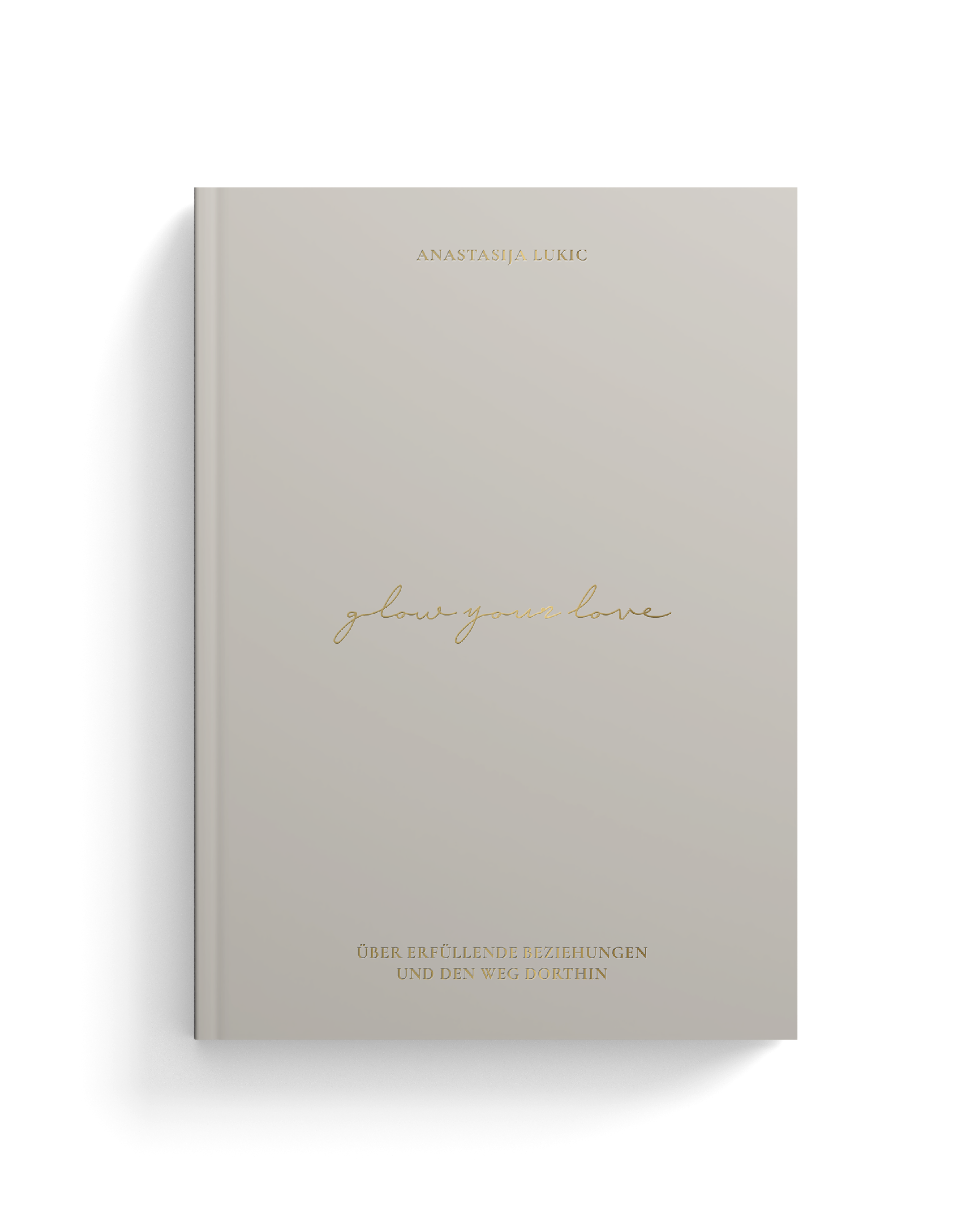GLOW YOUR LOVE – Über erfüllende Beziehungen und den Weg dorthin (Vorverkauf ab 31.08.2025)