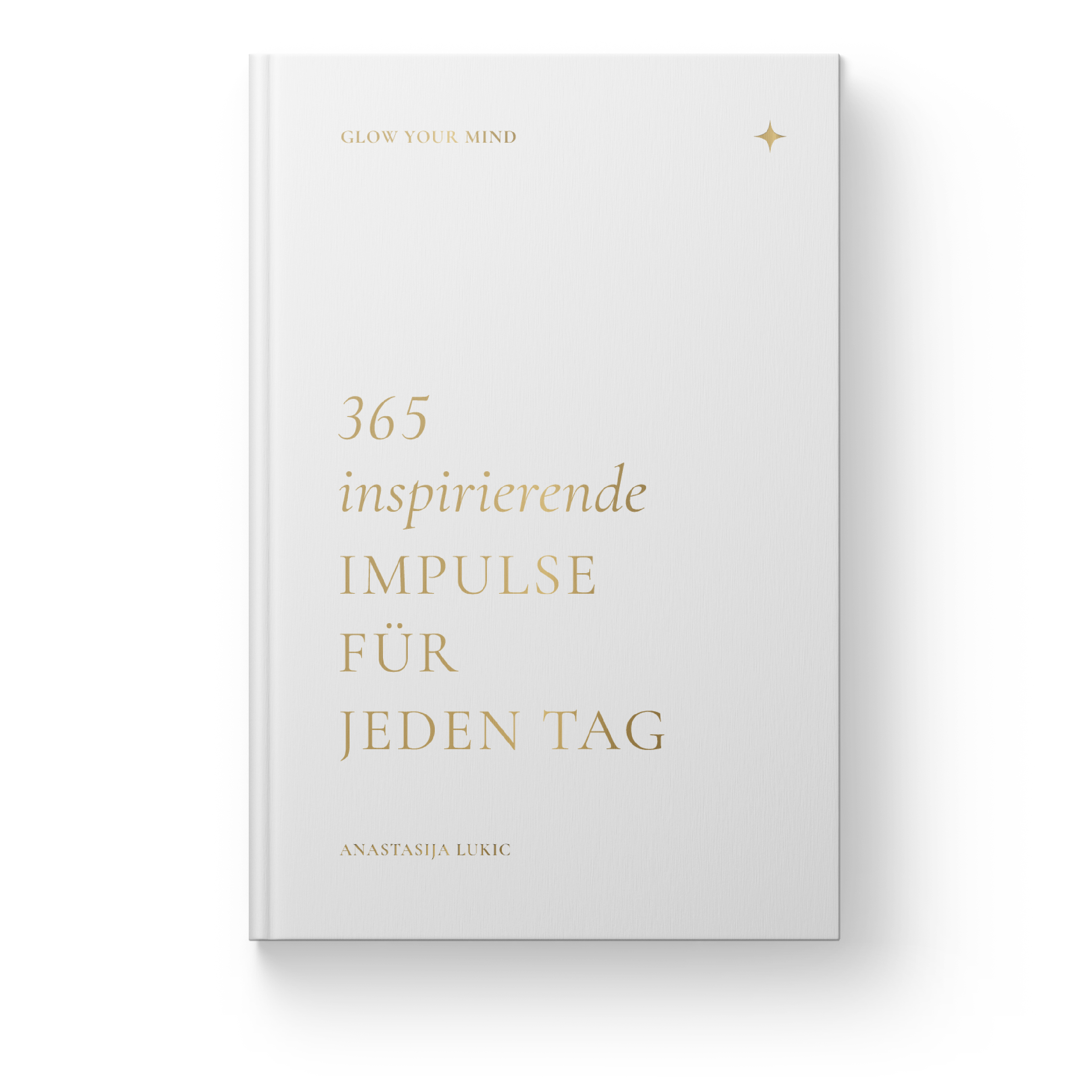 "GLOW YOUR MIND – 365 inspirierende Impulse für jeden Tag" Buch (Versand Ende Januar)