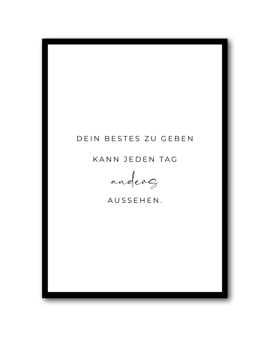 Poster "Dein Bestes zu geben kann jeden Tag anders aussehen"