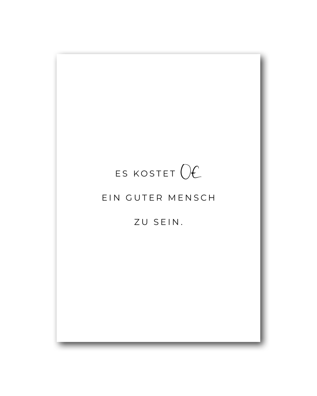 Poster "Es kostet 0€ ein guter Mensch zu sein"