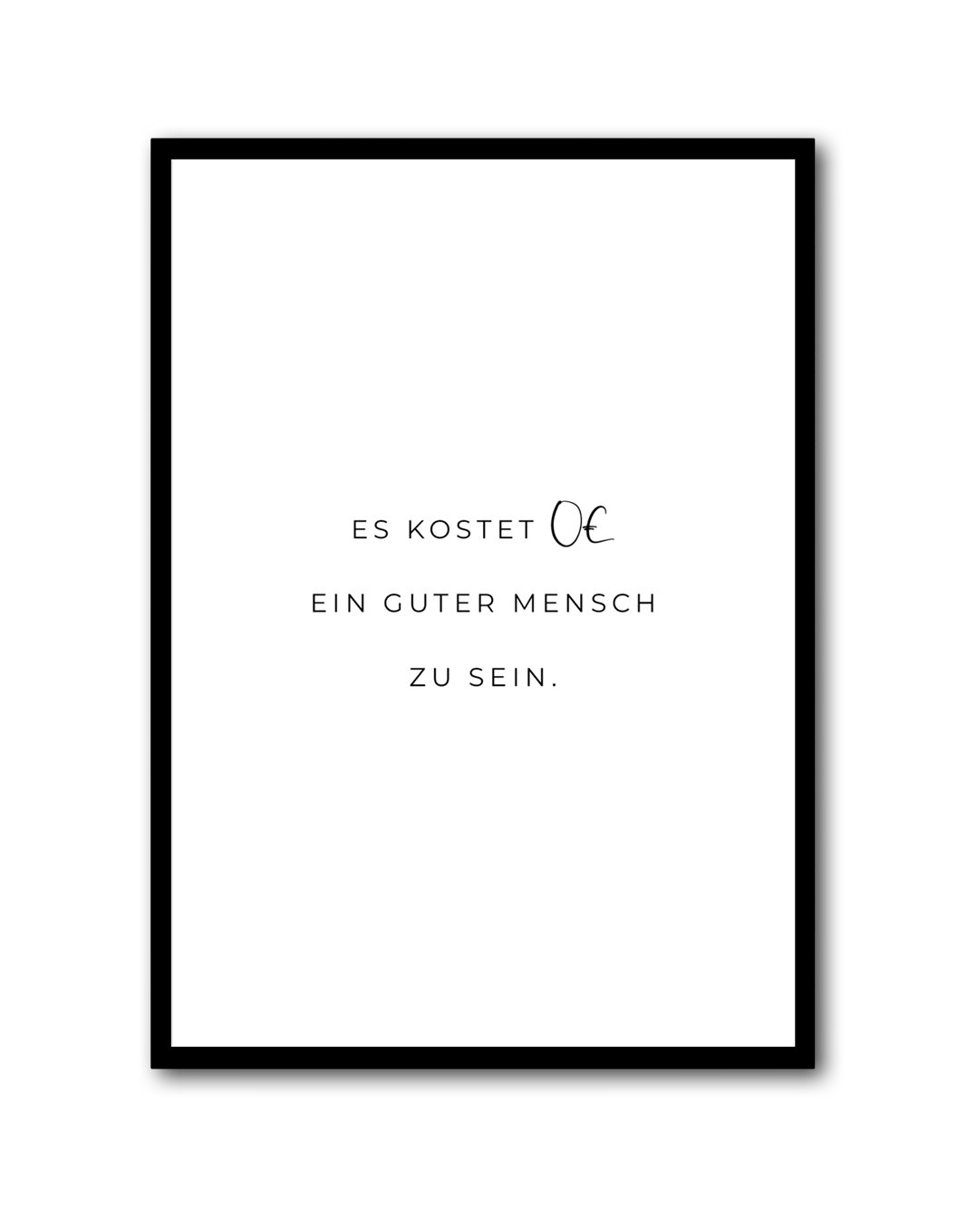 Poster "Es kostet 0€ ein guter Mensch zu sein"