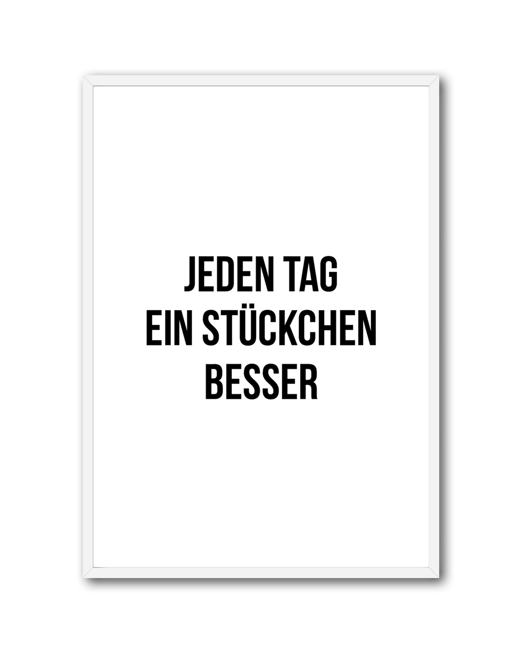 Poster "Jeden Tag ein Stückchen besser"